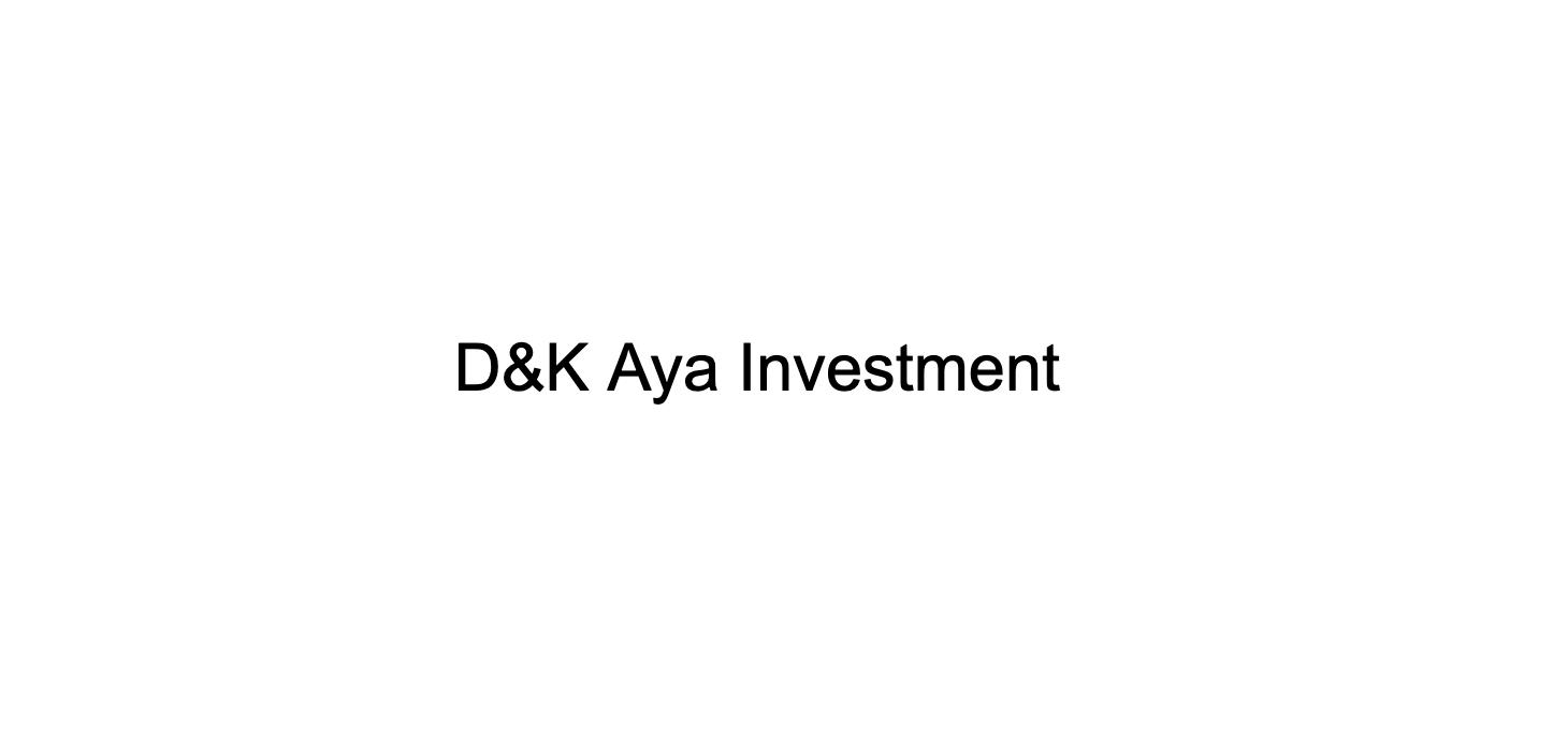 D&K Aya Investment