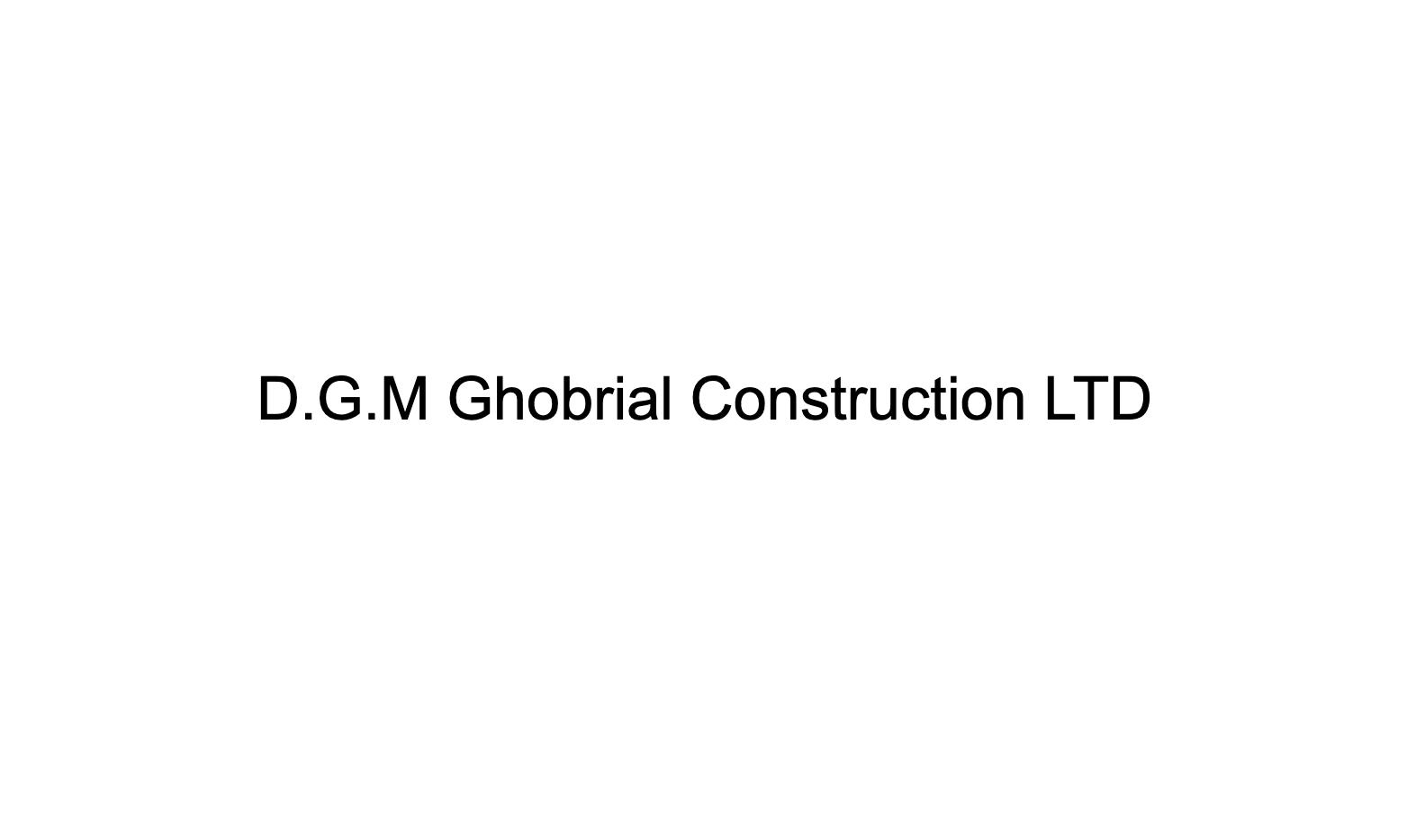 D.G.M Ghobrial Construction LTD