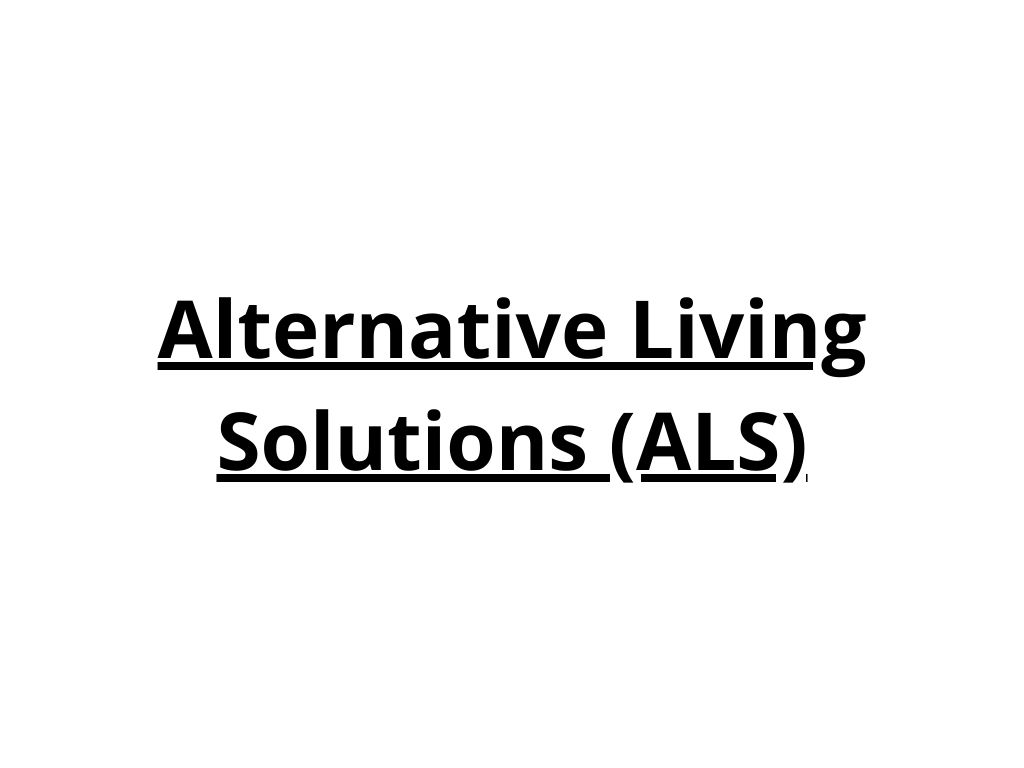Alternative Living Solutions (ALS)