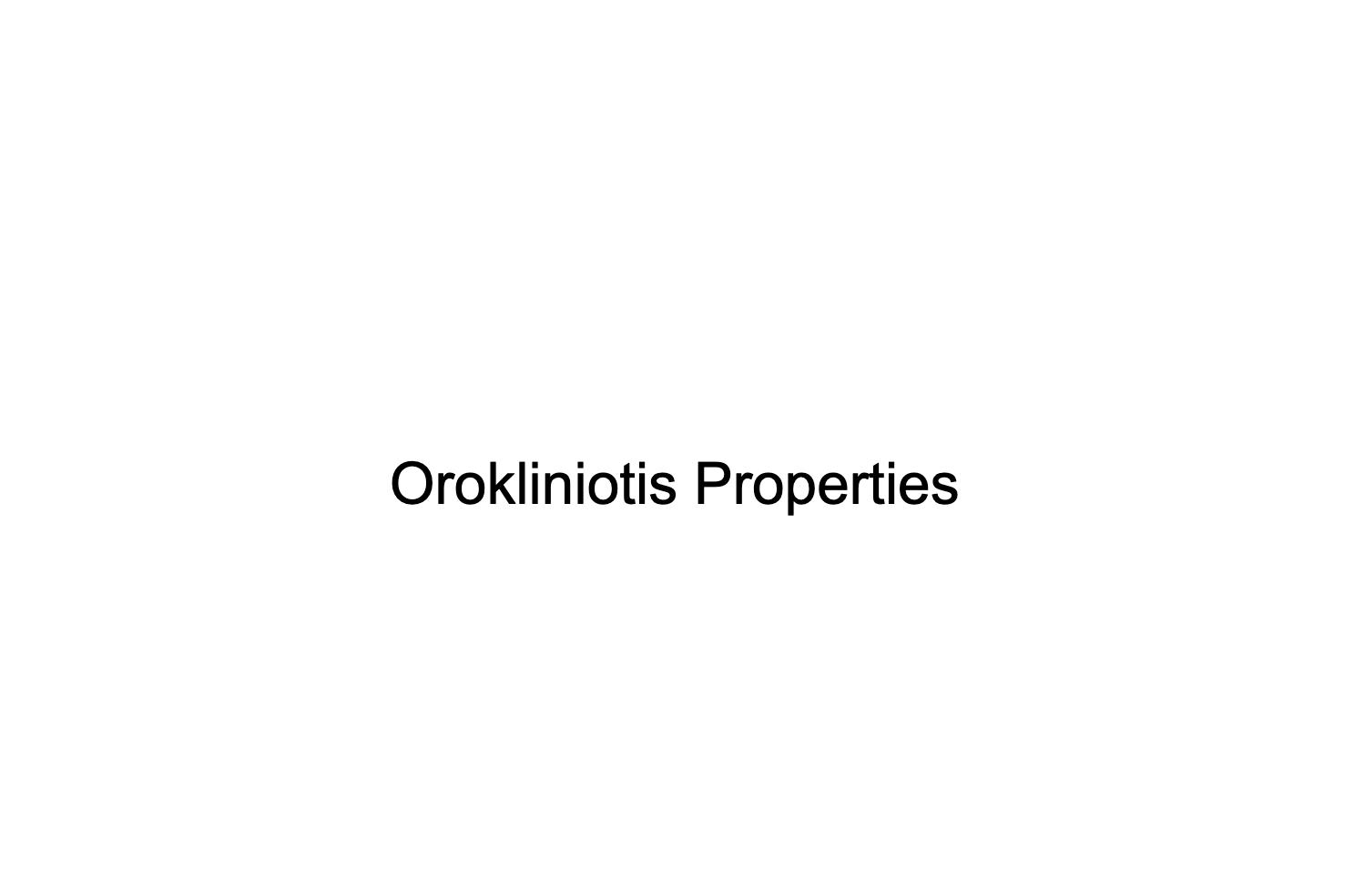 Orokliniotis Properties