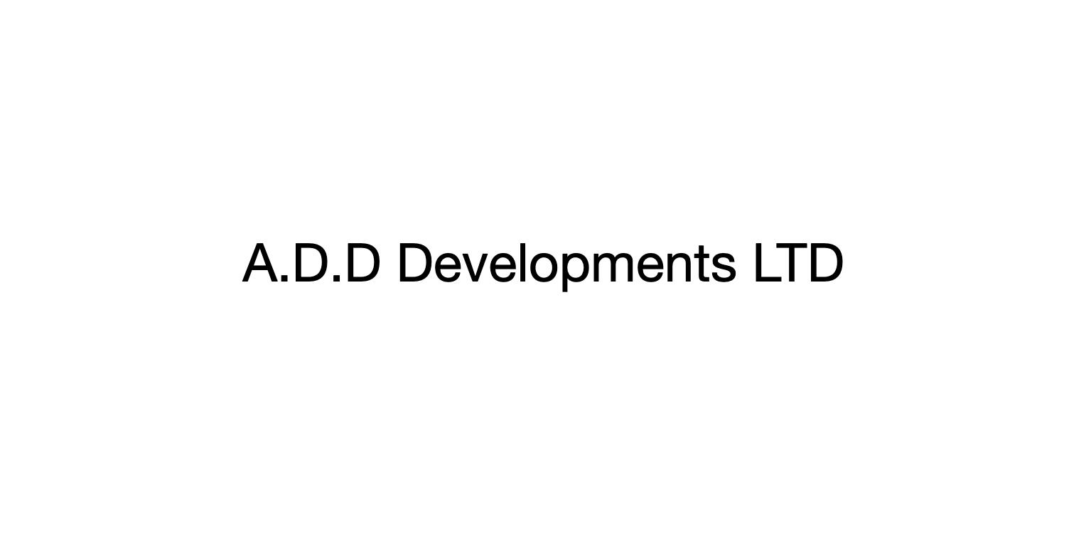 A.D.D Developments LTD